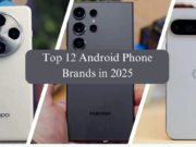 Top 12 Android Phone Brands in 2025: The Ultimate Guide Top 12 Android Phone Brands in 2025